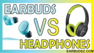 What Is Better Wireless Earbuds or Headphones? Complete Guide