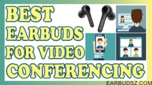 7 Best Noise Cancelling Earbuds for Video Conferencing | Number# 6 Is on Top