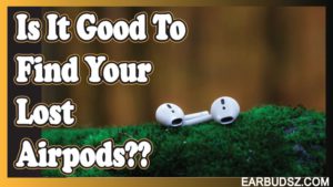 Learn How Accurate Is Find My Airpods!