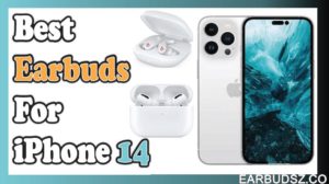 best wireless earbuds for iphone 14 and 14 pro max